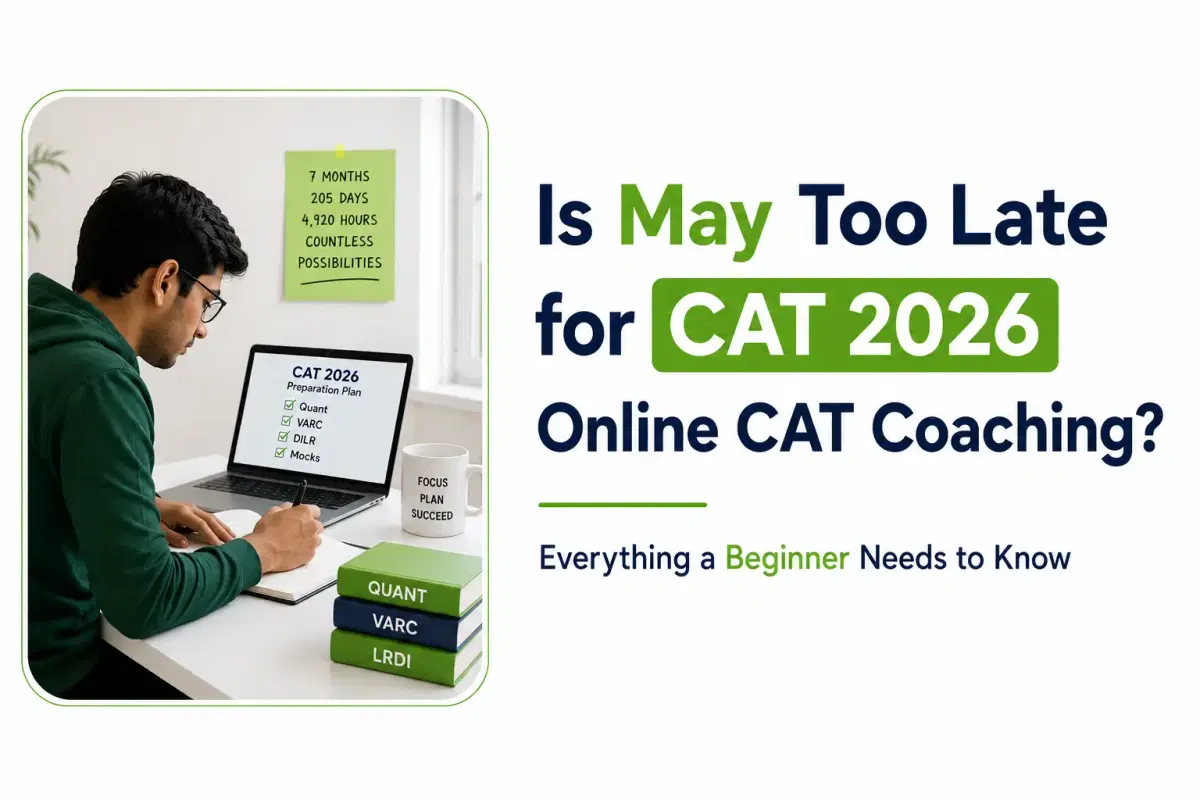 Is May Too Late  for CAT 2026 Online CAT Coaching? Everything a Beginner Needs to Know