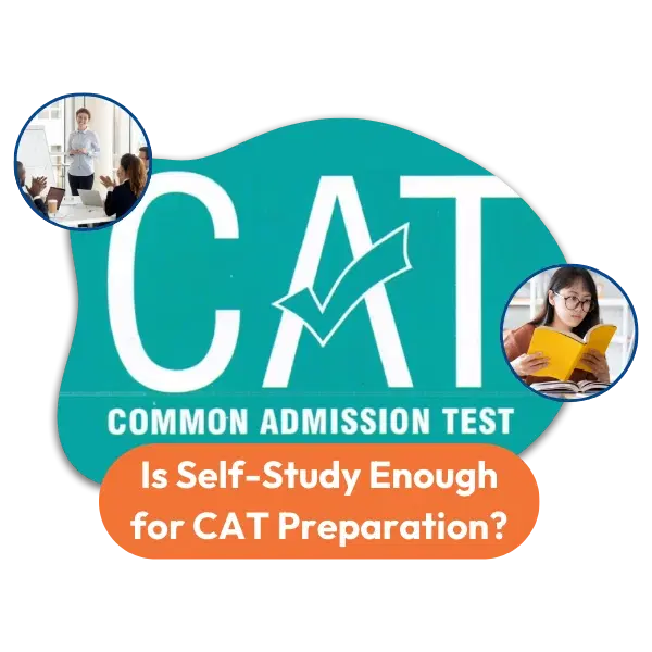 Is Self-Study Enough for CAT Preparation? Self-Study vs Coaching!