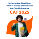 How to Identify and Overcome Your Trouble Areas for CAT 2025